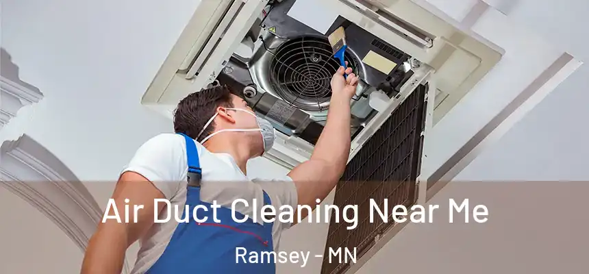  Air Duct Cleaning Near Me Ramsey - MN