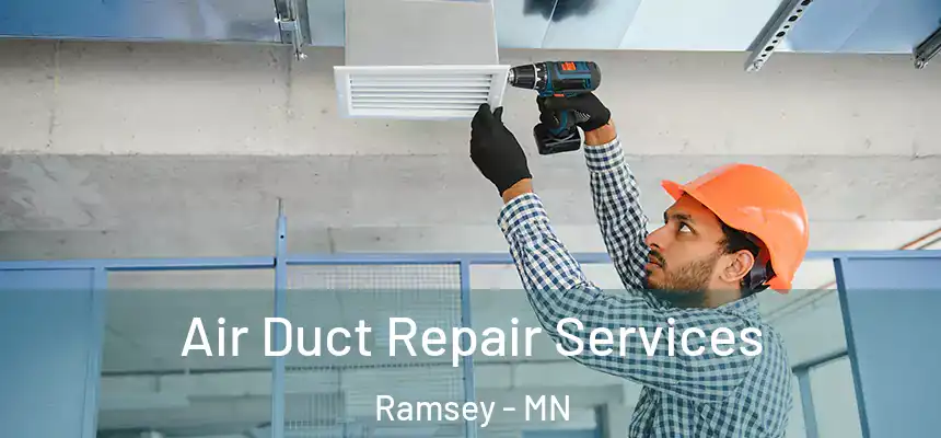  Air Duct Repair Services Ramsey - MN