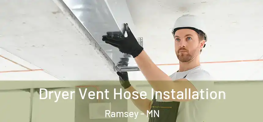  Dryer Vent Hose Installation Ramsey - MN