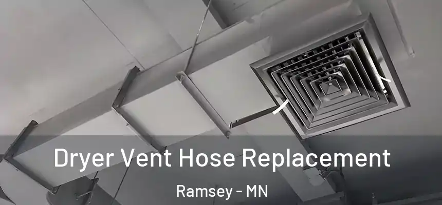  Dryer Vent Hose Replacement Ramsey - MN