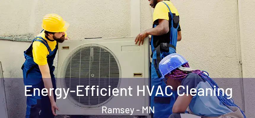  Energy-Efficient HVAC Cleaning Ramsey - MN