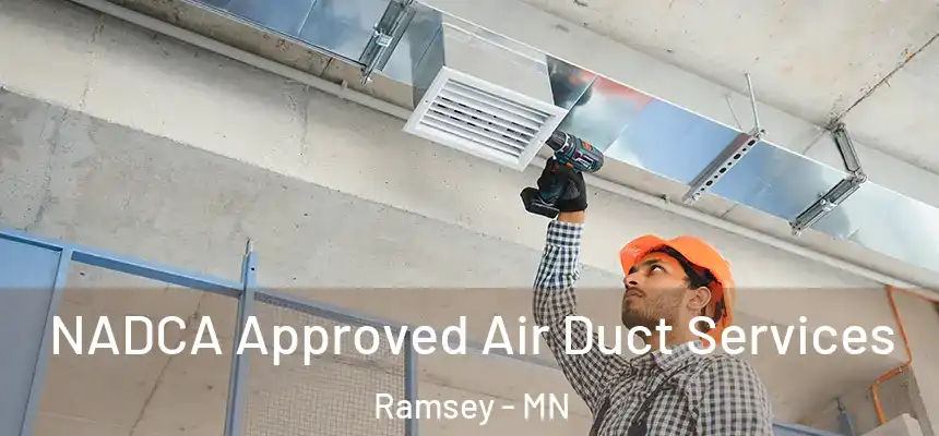 NADCA Approved Air Duct Services Ramsey - MN
