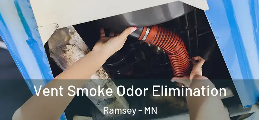  Vent Smoke Odor Elimination Ramsey - MN